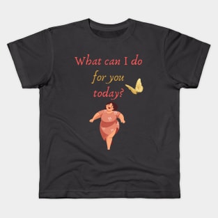 What can I do for you today? Kids T-Shirt